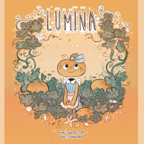 proteidaes:✨✨ READ LUMINA NOW ON ITCH.IO!!!  ✨✨ Lumina is a little pumpkin girl who is TIRED of grow