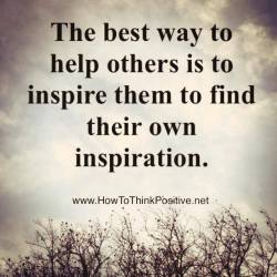 thinkpositive2:  Inspire others to find their own inspiration https://www.facebook.com/HowToThinkPositive/photos/a.220188248063902/2299654343450605/?type=3