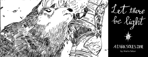ratonpersona:  FINALLY. You can now get you digital copy of LET THERE BE LIGHT,a Dark Souls zine, on