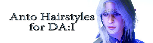 thmodder: Anto Hairstyles for DA:I Anto gave me permission to port some of his Sims4 hairstyles into