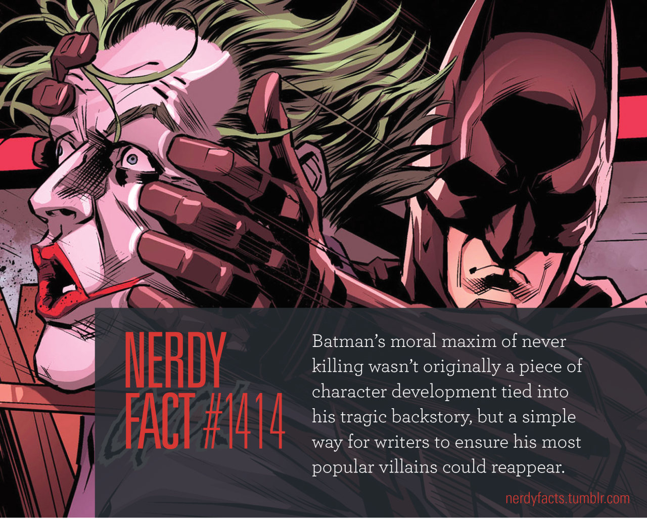 NERDY FACTS — Nerdy Fact #1414: Batman's moral maxim of never...