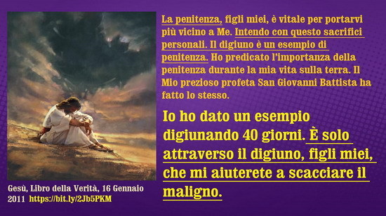 ◊⋱♥⋰ Io ho dato un esempio digiunando 40 giorni. È solo attraverso il digiuno, figli miei, che mi aiuterete a scacciare il maligno.)...