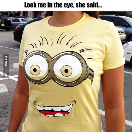 9gag:  And as she said that, I was making eye contact.