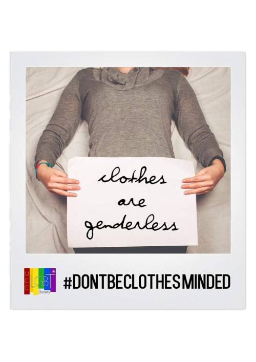 thedappermatter:  ivanfahy:  I love this campaign by UCC’s LGBT society - http://ucclgbt.tumblr.com #DontBeClothesMinded   Even though what I post is mostly “menswear,” I do believe that clothing has no gender!