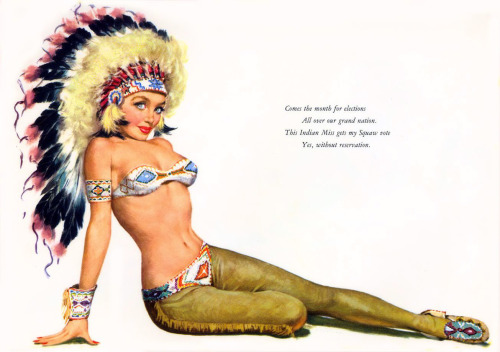 lovethepinups:     Ernest Chiriaka - November 1954 Esquire Magazine Calendar - “Comes the month for elections all over our grand nation. This Indian Miss gets my Squaw vote yes, without reservation.”   