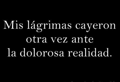 coni-en-la-soledad:  por eso las lagrimas caen siempre porque la realidad es muy dolorosa..