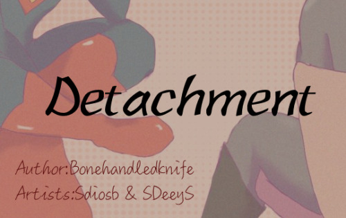 superbatbigbang:Title:  Detachment Author: BonehandledknifeArtists: Sdiosb | SDeeyS (NSFW profile)Wo