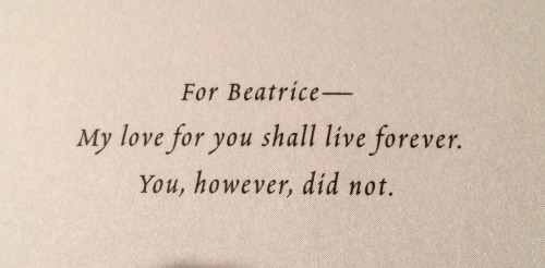 pleasegodletmelive:  Lemony Snicket’s dedications to Beatrice 