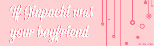 letstalklikefangirls:If Jinpachi was your boyfriend… insp (x)(x) Requested by anonymous ☆ josiespark