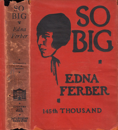 So Big. Edna Ferber. Garden City, New York: Doubleday, Page and Co., 1924. Original dust jacket with