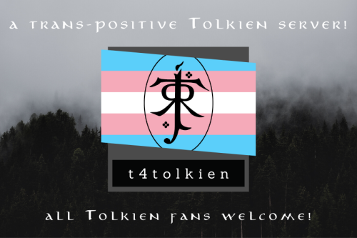 arofili: welcome to T4TOLKIEN, a trans-positive Tolkien server!!! This is a space for uplifting tran