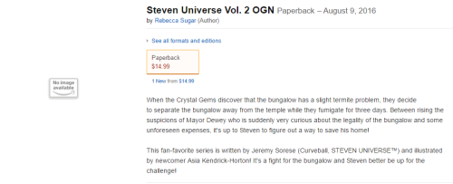 artemispanthar:  artemispanthar:  There’s a new listing on Amazon for the second Steven Universe Graphic Novel (the first one, Too Cool for School, is currently set for release on February 23rd). I don’t think the date is accurate (it will probably