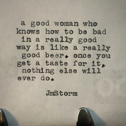 jmstormquotes:  Good women and good beer