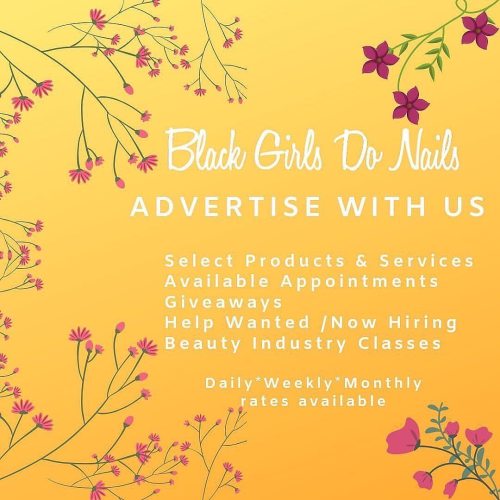 We offer daily, weekly, and monthly advertising rates. #blackgirlsdonails #bgdn #bgdninternational #