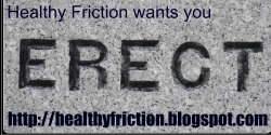 healthyfriction:  Healthy Friction wants