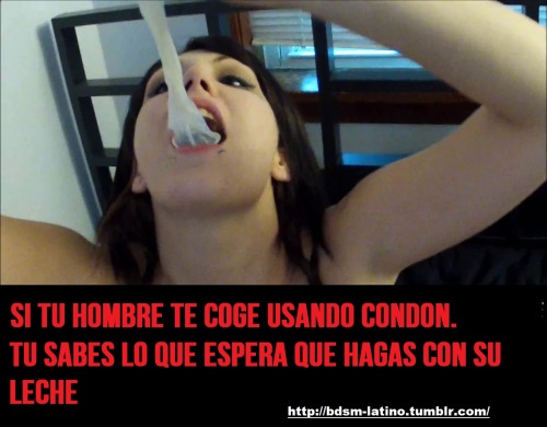 machomorboso:bdsm-latino:Una sumisa siempre debe saber que hacer.  Siempre hay que tragarse la lefa.  Siempre hay que tomarse la lechita del condon