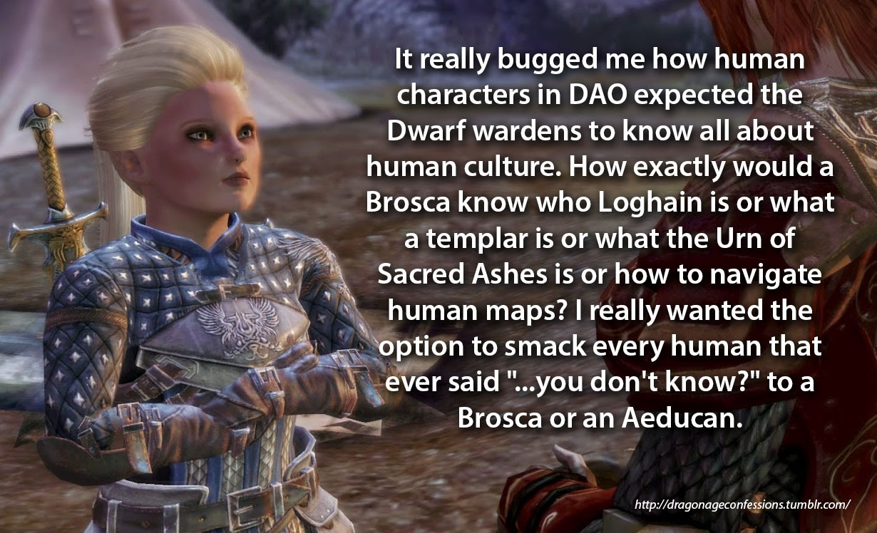 dragonageconfessions:  Confession: It really bugged me how human characters in DAO