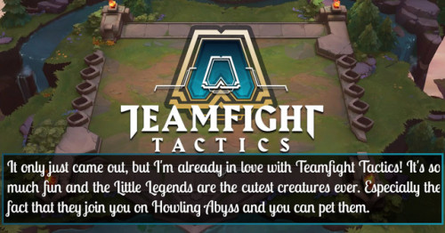 leagueoflegends-confessions: It only just came out, but I’m already in love with Teamfight Tac