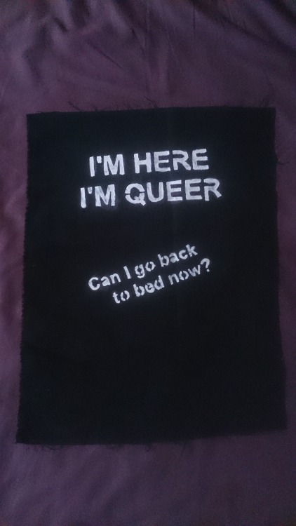 corvidfucker:New listing on my etsyI’m Here, I’m Queer. Can I go back to bed now? Backpatch£10.00Her