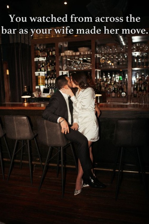 You Watched From Across The Bar As Your Wife Made Her Move.