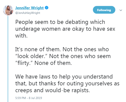 “People seem to be debating which underage women are okay to have sex with.It’s none of them. Not th