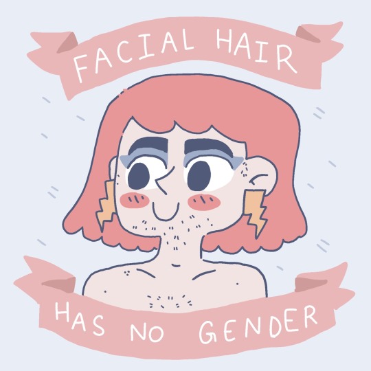 fakegamergirlcomics:  Facial hair (& body hair) has no gender! Anybody ~can~ have some scruff and be cute!  (Pssttt my patreon is here)