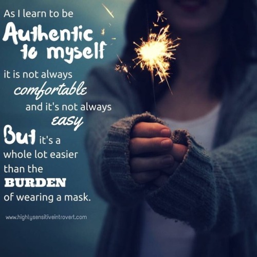 Being true to you is always better than faking it for the sake of others. Authenticity is a sought a