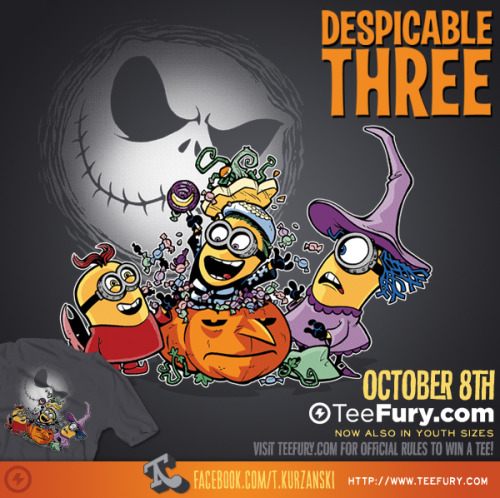 ‘DESPICABLE THREE’
$11 Tees | Tuesday, October 8th
Only at TeeFury!
• FACEBOOK | TWITTER | TUMBLR | STORE •