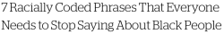 gang0fwolves:  micdotcom:  7 racially coded phrases we need to stop saying about Black people  There’s no reason why everyday social interactions or even important policy discussions need to be derailed by the perpetuation of racist tropes. By consciously