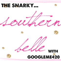 cheesewhizexpress:  Tune in Monday, August 29 for the first ever episode of “The Snarky Southernn Belle” with @googleme420 !!!! 
