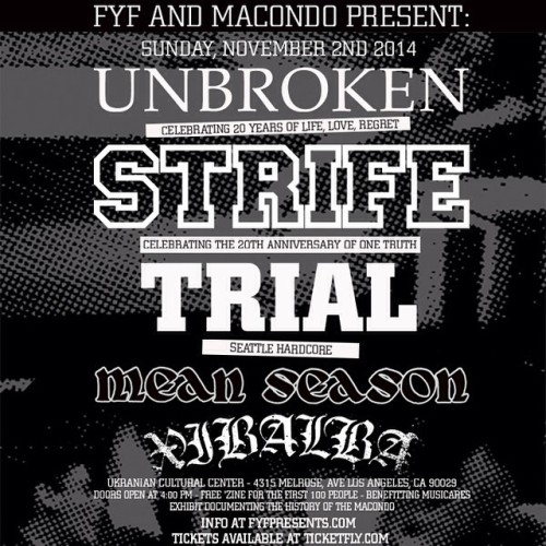 JUST ANNOUNCED: Unbroken﻿ at the Ukrainian Cultural Center (Los Angeles) w/ Strife﻿, Trial, Mean Season and Xibalba. Sunday, November 2nd at 4pm. We cannot wait.
Tickets on sale now: www.ticketfly.com/purchase/event/681951