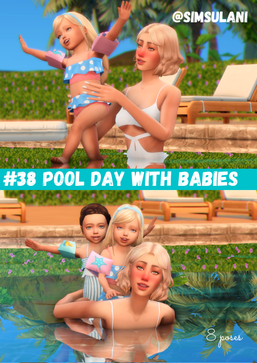 hellosimsulani:  ♒︎ #38 POSES PACK POOL DAY WITH BABIES  8 POSES (FREE) &gt;&gt;&gt; Dow