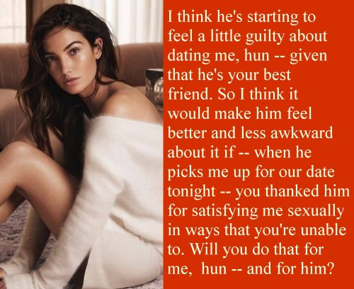 emotionally-cuckolded:“And the truth is, hun, that he and I are starting to develop strong feelings for each other. So could you also tell him that you hope our relationship becomes increasingly romantic over time, and that you’ll always be willing