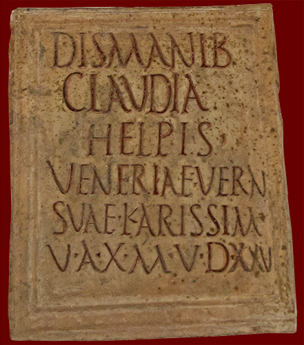 Roman funerary tablet for a household slave named Veneria, 100s CE. This one shows that is very impo