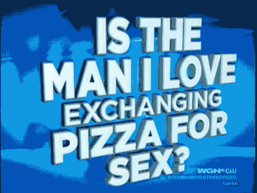 weightandsea:  I hope so, actually.   I really like pizza so…
