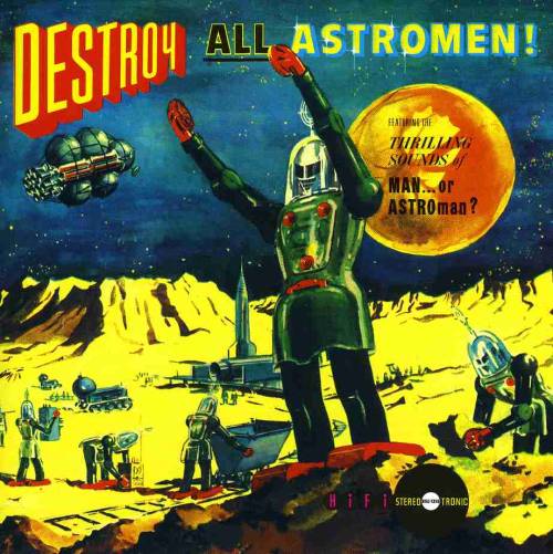 vinyl-artwork: Man Or Astro-Man? ‎– Destroy All Astro-Men!! (1994) Artwork By Lisa, Walter
