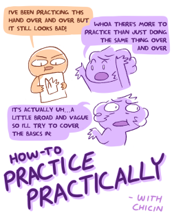 chicinlicin:oh hey new guide thinggg~ some basics on how to practice! there’s SO much I could add to this, so it’s just the basics :Oshort (kind of): there’s more to practice than doing something repeatedly, it’s also learning new things, problem