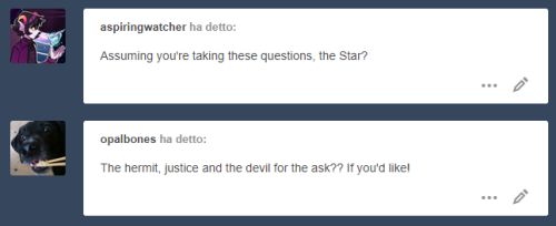 didnt tought people would send ask tbh but hey, glad to be proven wrong once in a while :Pthe star: have you ever seen a psychic?  Had a tarot reading, dont know if it counts? It has been an interesting experience, also tried some reading by myself and