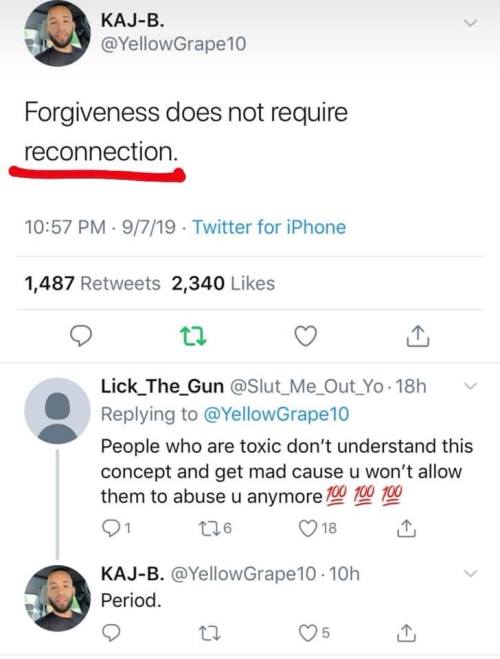 sinnahsaint: urbanfantasyinspiration:   kansascity-elffriend:   illvminavt:  laila-exehasstoppedworking:   beyoncescock:  sharing this cause i wish i learned this sooner   But did you really forgive them if you aren’t willing to let them back into your