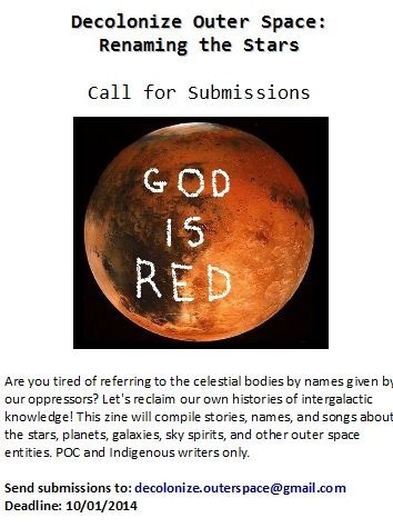 the-red-planet:
“ deadrezkids:
“ Indigenous futurism
”
Decolonize Outer Space:
Renaming the Stars
Call for Submissions
Are you tired of referring to the celestial bodies by names given by our oppressors? Let’s reclaim our own histories of...