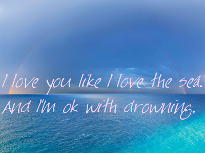 I love you like I love the sea on We Heart It - http://weheartit.com/entry/52491738/via/forcielavin