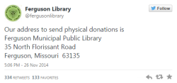 gookgod:  although schools in ferguson have closed the library is still hosting activities for children. you can send your books to the address listed above or donate to their paypal  