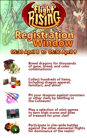 berserkerakarash:  flightrising:flightrising:We are happy to announce that Flight Rising will be open for a registration window on April 8th. Registration will be available at 05:30 Server Time on Wednesday, April 8th, and close at 05:30 Server Time on
