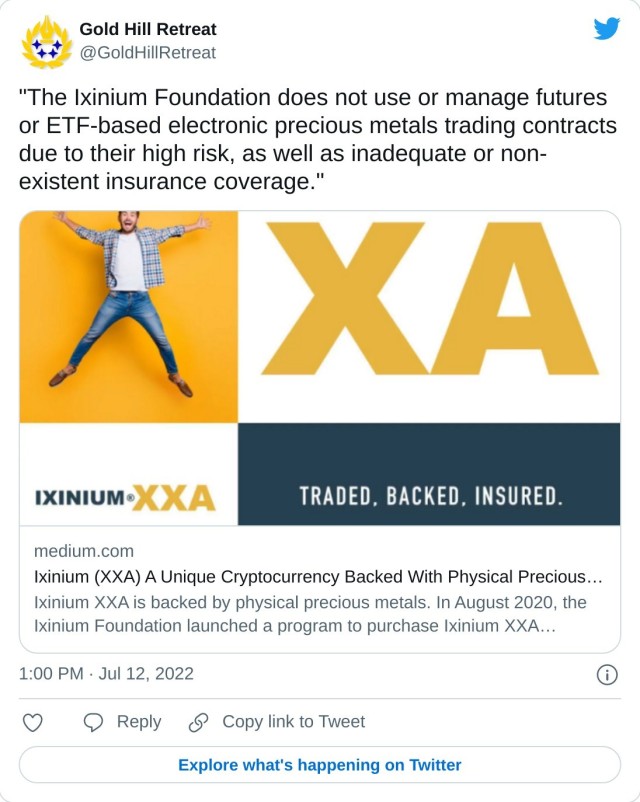 "The Ixinium Foundation does not use or manage futures or ETF-based electronic precious metals trading contracts due to their high risk, as well as inadequate or non-existent insurance coverage." https://t.co/dt1y6NPJhG — Gold Hill Retreat (@GoldHillRetreat) July 12, 2022