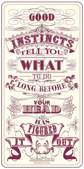 ALWAYS follow your instincts. You are a mammal&hellip;. your instincts are stronger then any oth