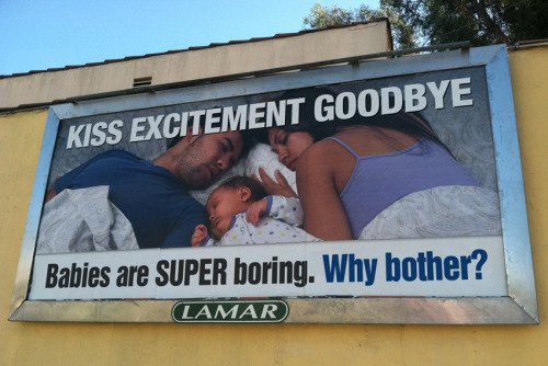 liartownusa:  Babies Are Boring Billboard adult photos