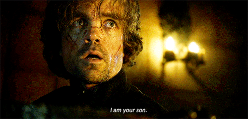 tyrionlannistersource:  You’re no son of mine.