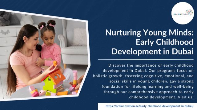 Nurturing Young Minds: Early Childhood Development in Dubai – @brainnovation on Tumblr