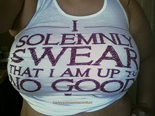 harleyquinnsmissconduct:  I Solemnly Swear That I’m Up To No Good on Tshirt Titty Tuesday………Mischief Managed ;)