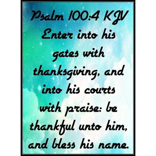 #happythankgiving #psalms #psalms100 #God #godsword #thebible #bibleverse #kjvbible #kjv #thanksgivi